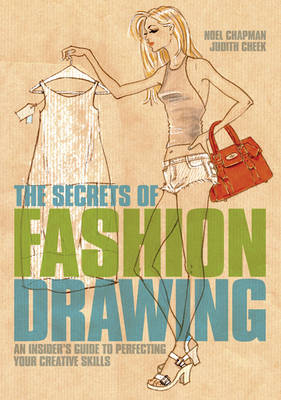 The Secrets of Fashion Drawing - Noel Chapman, Judith Cheek