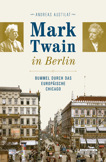 Mark Twain in Berlin - Andreas Austilat