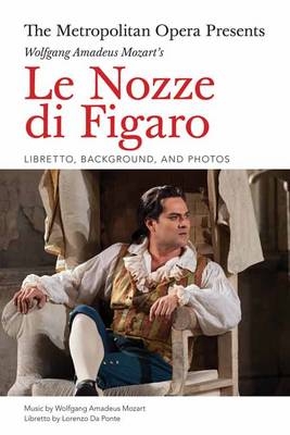 The Metropolitan Opera Presents: Wolfgang Amadeus Mozart's Le Nozze di Figaro - Lorenzo Da Ponte