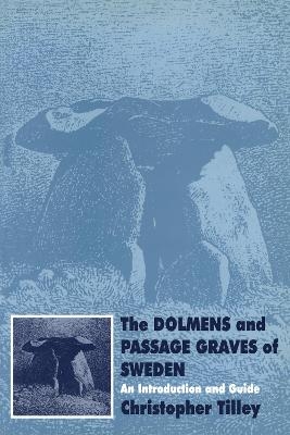 The Dolmens and Passage Graves of Sweden - Christopher Tilley