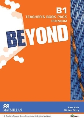 Beyond B1 Teacher's Book Premium Pack - Anna Cole, Michael Terry