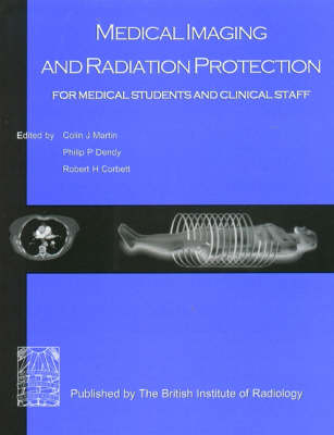 Medical Imaging and Radiation Protection - Colin J. Martin, P.P. Dendy, Robert H. Corbett