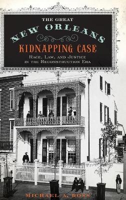 The Great New Orleans Kidnapping Case - Michael Alan Ross