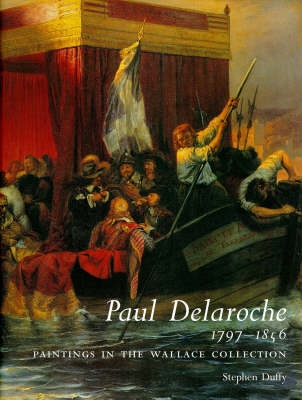Paul Delaroche 1797-1856 - Paul Delaroche, Stephen Duffy