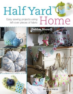 Half Yard&trade; Home - Debbie Shore