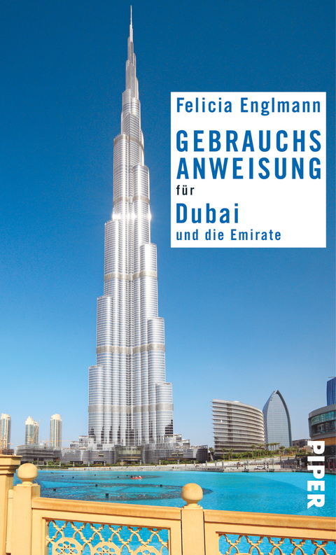 Gebrauchsanweisung f&uuml;r Dubai und die Emirate - Felicia Englmann