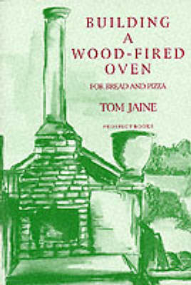 Building a Wood-fired Oven for Bread and Pizza - Tom Jaine