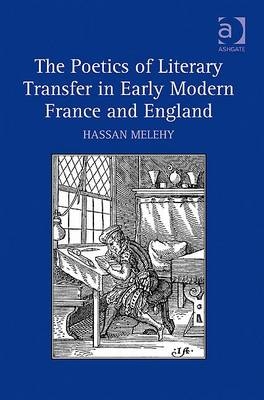 Poetics of Literary Transfer in Early Modern France and England