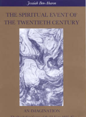 The Spiritual Event of the Twentieth Century - Jesaiah Ben-Aharon