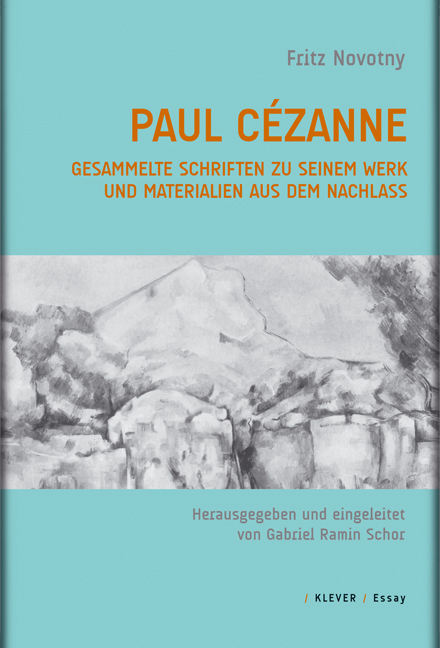 Paul C&eacute;zanne. Gesammelte Schriften zu seinem Werk und Materialien aus dem Nachlass - Fritz Novotny