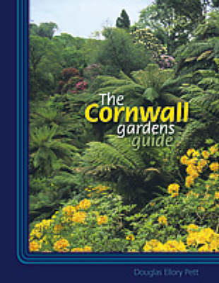 The Cornwall Gardens Guide - Douglas Ellory Pett, Margaret Grose