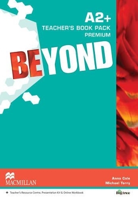 Beyond A2+ Teacher's Book Premium Pack - Anna Cole, Michael Terry