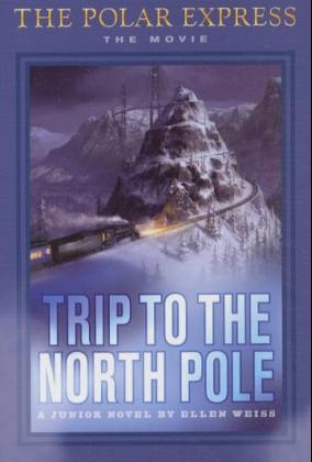 The Polar Express: Trip to the North Pole - Ellen Weiss