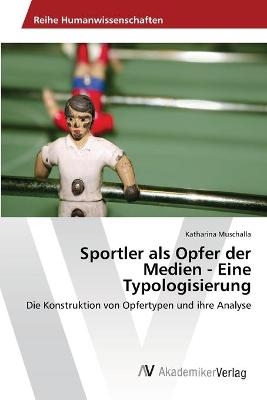 Sportler als Opfer der Medien - Eine Typologisierung