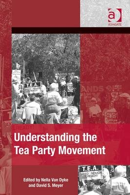 Understanding the Tea Party Movement -  Nella Van Dyke