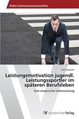 Leistungsmotivation jugendl. Leistungssportler im späteren Berufsleben