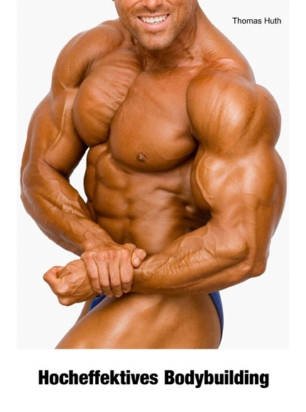 Hocheffektives Bodybuilding - Thomas Huth