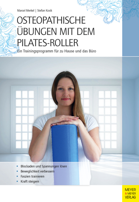 Osteopathische &Uuml;bungen mit dem Pilates-Roller - Marcel Merkel, Stefan Kosik