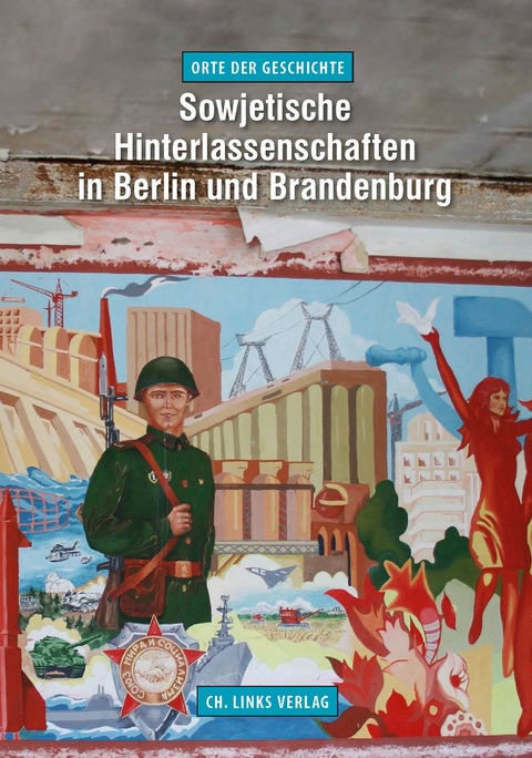 Sowjetische Hinterlassenschaften in Berlin und Brandenburg - J&ouml;rg Morr&eacute;, Stefan B&uuml;ttner