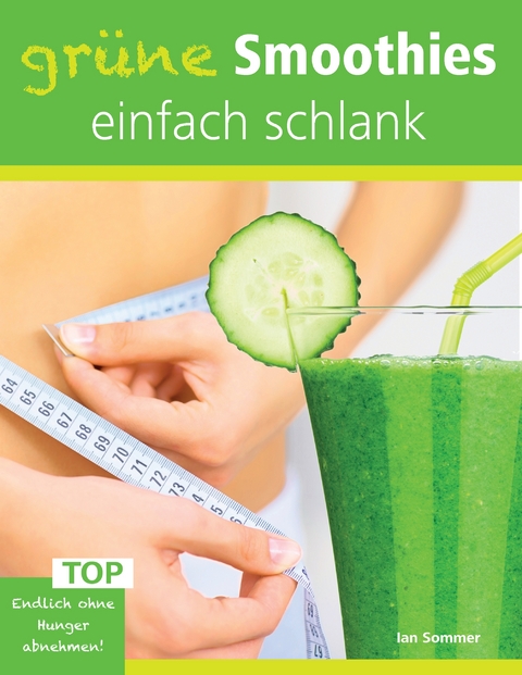 Gr&uuml;ne Smoothies, einfach schlank - Ian Sommer