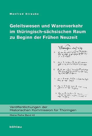 Geleitswesen und Warenverkehr im thüringisch-sächsischen Raum zu Beginn der Frühen Neuzeit