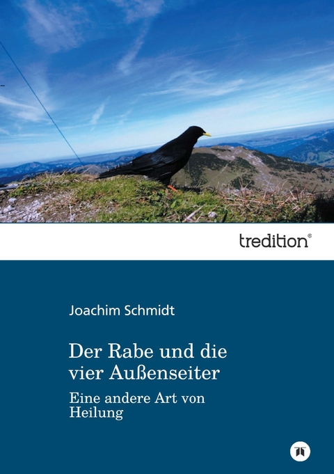 Der Rabe und die vier Au&szlig;enseiter - Joachim Schmidt