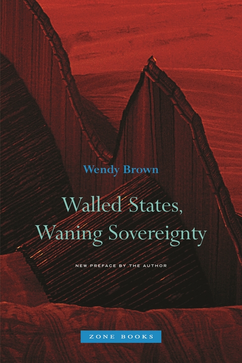 Walled States, Waning Sovereignty - Wendy Brown