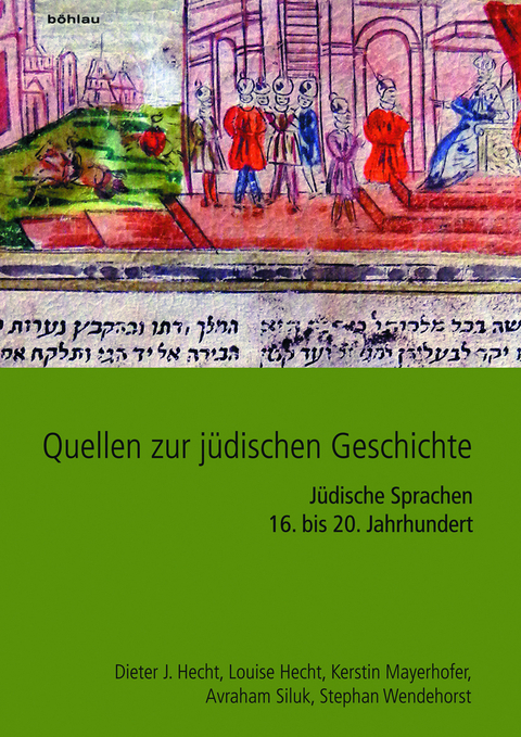 Quellen zur j&uuml;dischen Geschichte im Heiligen R&ouml;mischen Reich und seinen Nachfolgestaaten - Avraham Siluk, Kerstin Mayerhofer, Louise Hecht, Dieter J. Hecht