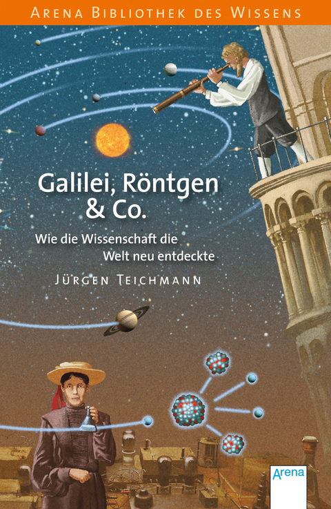 Galilei, R&ouml;ntgen & Co. - J&uuml;rgen Teichmann