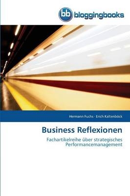 Business Reflexionen - Hermann Fuchs, Erich Kaltenb&ouml;ck