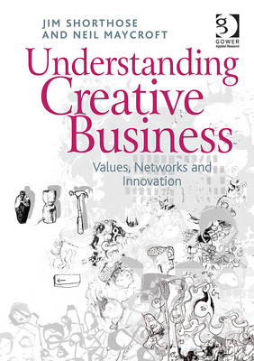 Understanding Creative Business -  Neil Maycroft,  Jim Shorthose