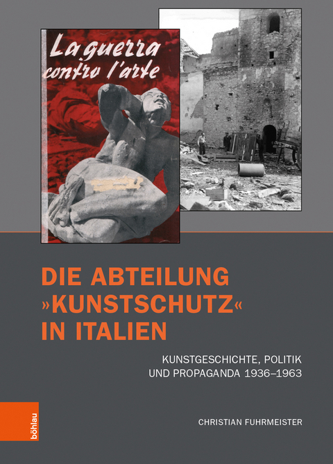 Die Abteilung &raquo;Kunstschutz&laquo; in Italien - Christian Fuhrmeister