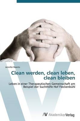 Clean werden, clean leben, clean bleiben - Jennifer Reents