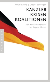 Kanzler, Krisen, Koalitionen - Arnulf Baring, Gregor Sch&ouml;llgen