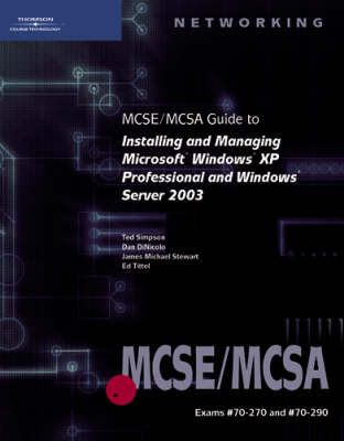 MCSE/MCSA Guide to Installing and Managing Microsoft Windows Server 2003 and Windows XP Professional