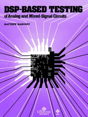 DSP-Based Testing of Analog and Mixed-Signal Circuits - Matthew Mahoney