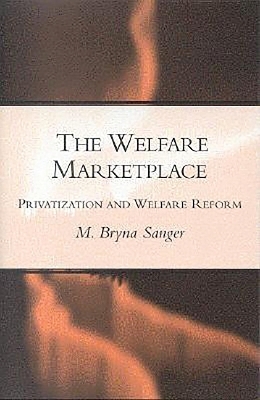 The Welfare Marketplace - Mary Bryna Sanger