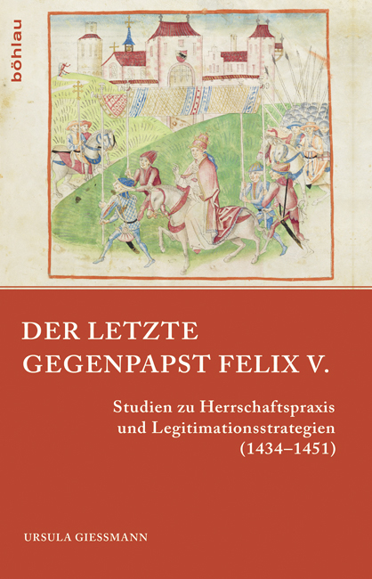 Der letzte Gegenpapst: Felix V. - Ursula Gie&szlig;mann