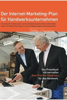 Der Internet-Marketing-Plan f&uuml;r Handwerksunternehmen - Thomas Issler, Volker Geyer