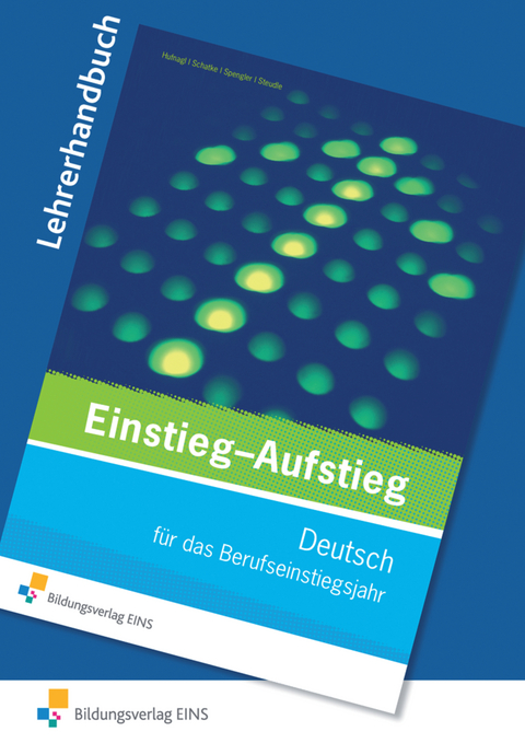 Einstieg - Aufstieg: Deutsch f&uuml;r das Berufseinstiegsjahr - Gerhard Hufnagl, Martin Schatke, Franz Karl Spengler, Ursula Steudle