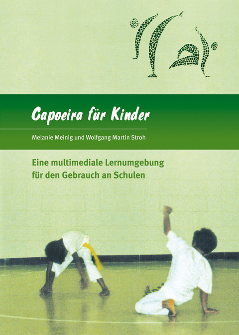 Capoeira f&uuml;r Kinder - DVD-ROM - Melanie Meinig, Wolfgang Martin Stroh