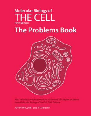Molecular Biology of the Cell 5E - The Problems Book - John Wilson, Tim Hunt