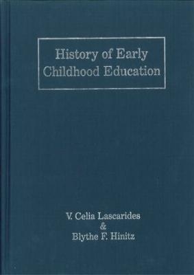 History of Early Childhood Education - V. Celia Lascarides, Blythe F. Hinitz