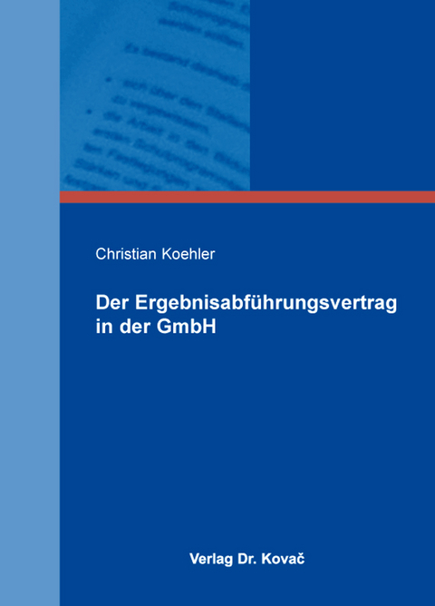 Der Ergebnisabf&uuml;hrungsvertrag in der GmbH - Christian Koehler