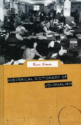Historical Dictionary of Journalism - Ross Eaman