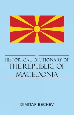 Historical Dictionary of the Republic of Macedonia