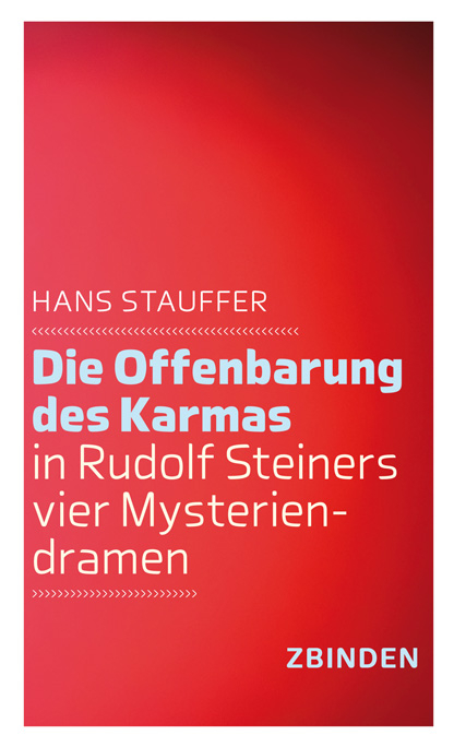 Die Offenbarung des Karmas in Rudolf Steiners vier Mysteriendramen - Hans Stauffer