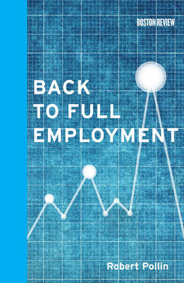 Back to Full Employment -  Robert Pollin