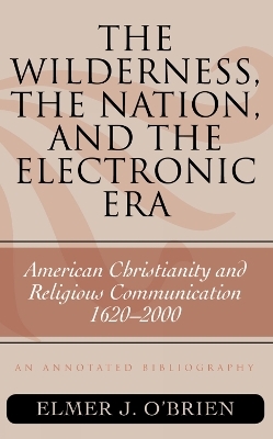 The Wilderness, the Nation, and the Electronic Era - Elmer J. O'Brien