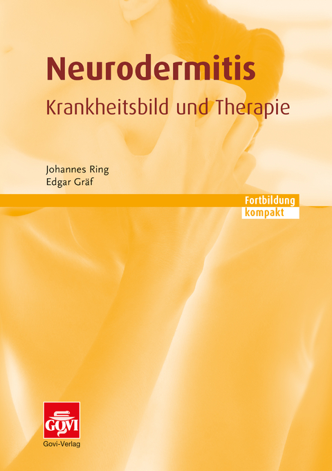 Neurodermitis &ndash; Krankheitsbild und Therapie - Johannes Ring, Edgar Gr&auml;f